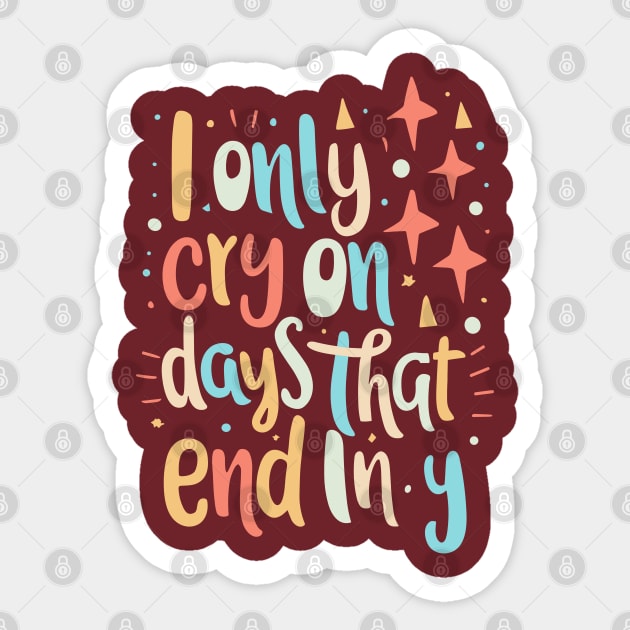 I Only Cry On Days That End In Y Sticker by Nuria the Cat